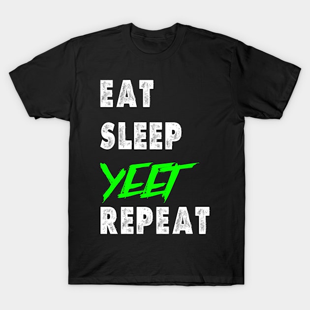 Eat Sleep Yeet Repeat T-Shirt by JPDesigns